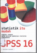 Statistik itu mudah: Panduan lengkap untuk belajar komputasi statistik menggunakan SPSS 16