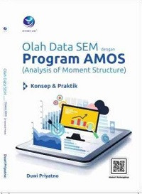 Olah Data SEM dengan Program AMOS : (Analysis of Moment Structure) Konsep & Praktik