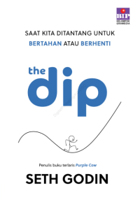 The Dip: Saat Kita Ditantang untuk Bertahan atau Berhenti