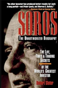 Soros: The Unauthorized Biography, the Life, Times and Trading Secrets of the World's Greatest Investor