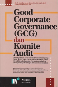 Good Corporate Governance (GCG) dan Komite Audit : Mewujudkan tata kelola Perusahaan Yang Baik Sesuai Dengan Standar-Standar Audit Demi Keseimbangan Perusahaan Dalam Menghadapi Berbagai Situasi dan Kondisi