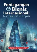 Perdagangan & Bisnis Internasional : Teori dan Analisis Empiris