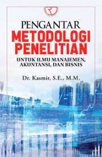 Pengantar Metodologi Penelitian : Untuk Ilmu Manajemen, Akuntansi dan Bisnis