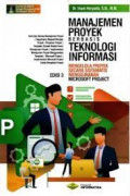 Manajemen Proyek Berbasis Teknologi Informasi: Mengelola Proyek secara sistematis menggunakan Microsoft Project