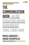 The Communication Book: 44 Ide Strategis untuk Komunikasi yang lebih baik