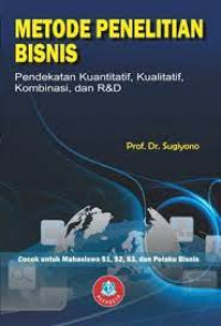 Metode Penelitian Bisnis : Pendekatan Kuantitatif, Kualitatif, Kombinasi dan R&D