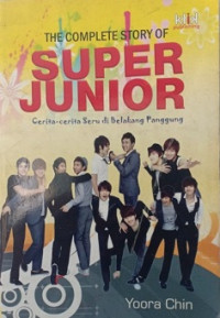 The Complete Story of Super Junior : Cerita-Cerita Seru di Belakang Panggung