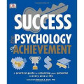 Success The Psychology of Achievement: A Practical Guide to Unlocking You Potential in Every Area of Life