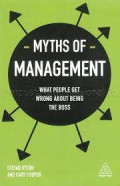 Myths of Management: What People Get Wrong About Being the Boss