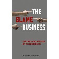 The Blame Business: The Uses and Misuses of Accountability