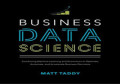 Bunisess Data Science : Combining machine learning and economics to optimize, automate and accelerate business decisions