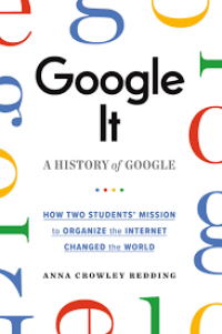 Google it: A history of google how two student's mission to organize the internet changed the world