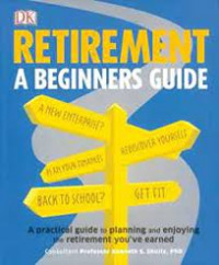 Retirement a beginners guide: A practical guide to planning and enjoying the retirement you've earned