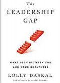 The Leadership Gap : What Gets Between You and Your Greatness