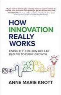 How Innovation Really Works: Using the Trillion-Dollar R&D Fix to Drive Growth