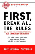 First Break All The Rules: Hal-hal yang dilakukan secara berbeda oleh para manajer terbaik dunia
