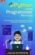 Python untuk Programmer Pemula : Buku bergizi untuk pemrogrammer pemula yang ingin mempelajari python