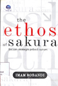 The Ethos Of Sakura : Bacaan Strategik pribadi sukses