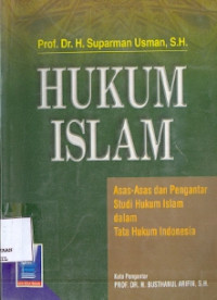 Hukum Islam : Asas-asas dan pengantar Studi Hukum Islam dalam tata hukum Indonesia