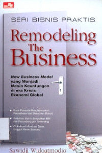 Remodeling the business: New Business Model yang jadi mesin keuntungan di era krisis ekonomi