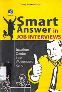 Smart Answer in Job Interviews: Jawaban cerdas saat wawancara kerja