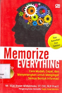 Memorize Everything: Cara mudah, cepat, dan menyenangkan untuk mengingat semua bentuk informasi