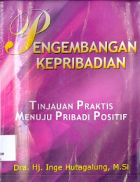 Pengembangan kepribadian : Tinjauan Praktis Menuju Pribadi Positif