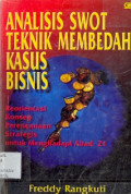 Analisis Swot Teknik Membedah Kasus Bisnis: Reorientasi Konsep Perencanaan Strategis untuk Menghadapi Abad 21)