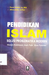 Pendidikan Islam : Solusi problematika modern Cetakan I