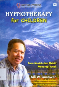 Hypnotherapy for Children: Cara mudah dan efektif menerapi anak