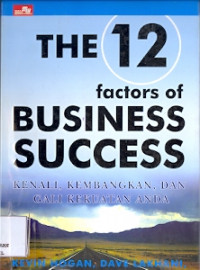 The 12 Factor of Business Success: Kenali, kembangkan, dan gali kekuatan anda