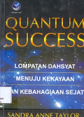 Quantum Success : Lompatan Dahsyat Menuju Kekayaan dan Kebahagian Sejati