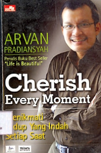 Cherish Every Moment: Menikmati Hidup yang Indah Setiap Saat