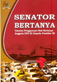 Senator Bertanya : Catatan Penggunaan Hak Bertanya Anggota DPD RI Kepada Presiden RI