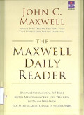 The Maxwell Daily Reader: Bacaan inspirasional 365 hari untuk mengembangkan jiwa pemimpin di dalam diri anda dan mempengaruhi orang di sekitar anda