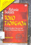 Rahasia Sukses Toko Tionghoa: Mengembangkan Toko dari Nol & Meraup Keuntungan Maksimal