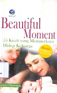 Beautiful Moment: 55 kisah yang memperkaya hidup keluarga