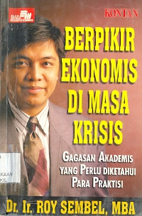 Berpikir Ekonomis di Masa Krisis: Gagasan Akademis yang perlu diketahui para Praktisi