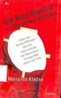 Hak Asasi Manusia dalam Masyarakat Komunal: Kajian atas konsep HAM dalam teks-teks adat Lamaholot dan relevansinya terhadap HAM dalam UUD 1945 Cet Kedua