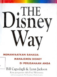 The Disney Way: Memanfaatkan Rahasia Manajemen Disney di Perusahaan Anda