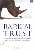 Radical Trust : Strategi Membangun Kepercayaan Menuju Kesuksesan Tanpa Batas