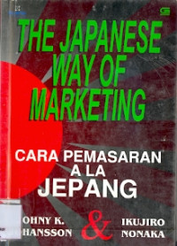 The Japanese Way Of Marketing:Cara Pemasaran Ala Jepang