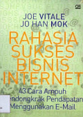 Rahasia Sukses Bisnis Internet : 43 cara Ampuh Mendongkrak Pendapatan Menggunakan e-Mail.