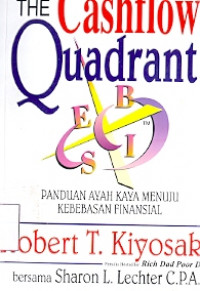 The Cashflow Quadrant: Panduan Ayah kaya menuju kebebasan Finansial