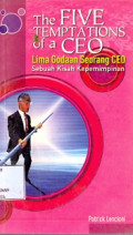 The Five Temptations of a Ceo: Lima godaan seorang CEO sebuah kisah kepemimpinan