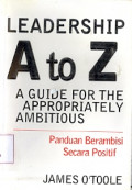 Leadership A to Z: A guade for the appropriately  Ambitious Panduan berambisi secara Positif