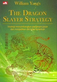 The dragon slayer strategy:Strategy menumbangkan pemimpin pasar dan menjadikan diri untuk tidak tersentuh