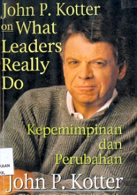 What Leaders Really Do: Kepemimpinan dan Perubahan