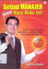 Setiap Manajer Harus Baca Buku ini: Tips & kiat melakukan perubahan yang tepat & pas di tengah ketidakpastian