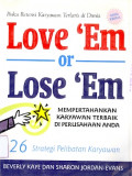 Love'Em Or Lose'Em Mempertahankan Orang-Orang Terbaik di Perusahaan Anda